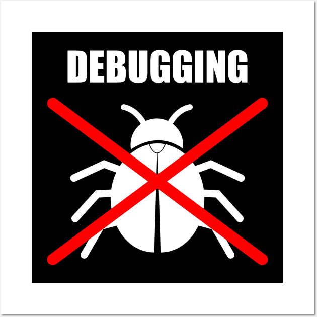 Debugging a Bug - Coder & Programmer humor Wall Art by Bohnenkern
